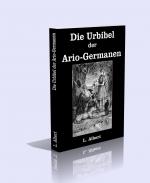 Die Urbibel der  Ario-Germanen. Herausgegeben mit einem Vorwort, Erläuterungen, Sprachenvergleichstabellen und einem Nachwort:  „Auf der Fährte des Eolus“