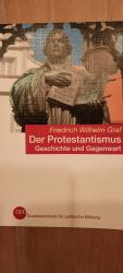 Der Protestantismus. Geschichte und Gege Der Protestantismus. Geschichte und Gege