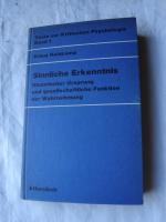 Sinnliche Erkenntnis Historischer Ursprung und gesellschaftliche Funktion der Wahrnehmung