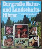 Der große Natur- und Landschaftsführer – Das umfassende Informationswerk: Natur und Landschaft unserer Heimat in über 2500 Stichwörtern, von 1979