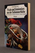 Fische und Schalentiere aus der Schlemmerküche. Mit 200 Rezepten, Farbfotos, Kalorien/Joule-Angaben