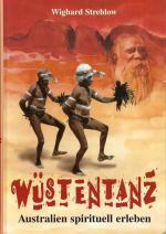 Wüstentanz - Australien spirituell erleben durch Mythen, Sagen, Märchen und Gesänge