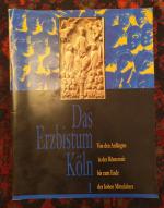 Das Erzbistum Köln Heft 1 - Von den Anfängen in der Römerzeit bis zum Ende des hohen Mittelalters