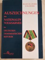 Auszeichnungen der Nationalen Volksarmee der Deutschen Demokratischen Republik: Orden, Ehrentitel, Preise, Medaillen und Abzeichen der NVA, der Grenztruppen der DDR, der Zvilverteidigung und ihrer Vorgänger. 1954 bis 1990.