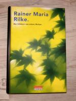 Rainer Maria Rilke. Das Schönste aus seinen Werken.