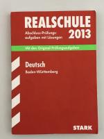 Realschule 2013 - Abschluss-Prüfungsaufgaben mit Lösungen - Deutsch -  Baden-Württemberg