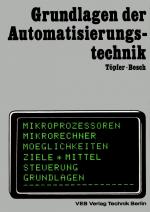 Grundlagen der Automatisierungstechnik - Mikroprozessoren / Mikrorechner / Möglichkeiten / Ziele / Mittel / Steuerung / Grundlagen