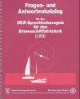 Fragen- und Antwortenkatalog für das UKW-Sprechfunkzeugnis für den Binnenschifffahrtsfunk (UBI)