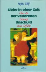 Stefan Wolf: LIEBE IN EINER ZEIT DER VER Stefan Wolf: LIEBE IN EINER ZEIT DER VER