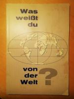 Was weißt du von der Welt? Allerlei Selt
