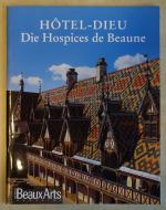 Hôtel-Dieu - Die Hospices de Beaune