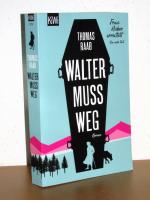 Thomas Raab: Walter muss weg - Frau Hube Thomas Raab: Walter muss weg - Frau Hube