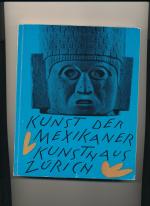 Kunsthaus Zürich: Kunst der Mexikaner. K
