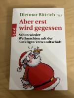 Aber erst wird gegessen - Schon wieder Weihnachten mit der buckligen Verwandtschaft