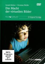 Die Macht der virtuellen Bilder - Gerald Hüther / Christian Pfeiffer