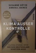 Klima außer Kontrolle - Fluten, Stürme, Hitze – Wie sich Deutschland schützen muss | Ausgezeichnet mit dem NDR-Sachbuchpreis 2022 | Mit einem Vorwort von Maja Göpel