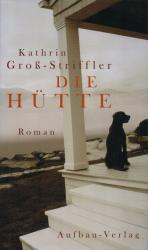 Kathrin Gross-Striffler: Die Hütte Kathrin Gross-Striffler: Die Hütte
