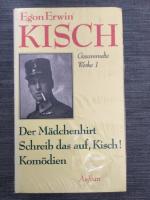 Gesammelte Werke in Einzelausgaben / Der Mädchenhirt. Schreib das auf, Kisch! Komödien