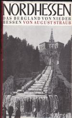 Nordhessen. Das Bergland von Niederhessen..  Landschaft, Geschichte, Kultur, Kunst, Wirtschaft