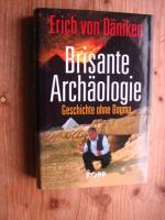 Däniken, Erich von: Brisante Archäologie