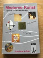 Moderne Kunst. Zugänge zu ihrem Verständnis - Schülerband Klasse 10-13