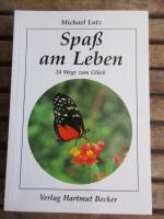 Michael Lutz: Spaß am Leben - 24 Wege zu