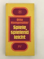 Otto Kampmüller: Spiele, spielend leicht Otto Kampmüller: Spiele, spielend leicht