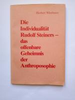 Die Individualität Rudolf Steiners- das offenbare Geheimnis der Anthroposophie