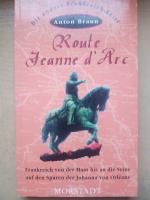 Route Jeanne d'Arc - Frankreich von der Maas bis an die Seine - auf den Spuren der Johanna von Orléans