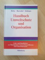 Handbuch Umweltschutz und Organisation - Ökologisierung - Organisationswandel - Mikropolitik