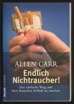 Endlich Nichtraucher! - Der einfache Weg, mit dem Rauchen Schluss zu machen