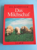 Das Milchschaf von seiner Zucht und Haltung, von Milch, Fleisch und Wolle und mancherlei halbvergessenen Kunstfertigkeiten