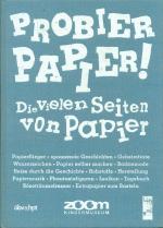 Probier Papier! - Die vielen Seiten von Papier