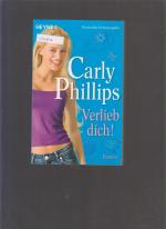 Carly Phillips: Verlieb dich!