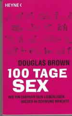 100 Tage SEX. Wie ein Ehepaar sein Liebesleben wieder in Schwung brachte.