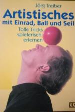 Artistisches mit Einrad, Ball und Seil