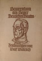 Bauerntum als Heger deutschen Blutes. Mit einem Geleitwort des Reichsbauernführes R. Walther Darre. Zeichnungen von Wolf Willrich