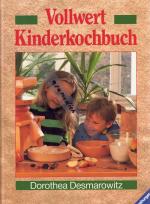 Dorothea Desmarowitz: Vollwert Kinderkoc Dorothea Desmarowitz: Vollwert Kinderkoc