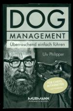 DOG Management - Überraschend einfach führen - Für Chefs, Mitarbeiter ... und Hundehalter