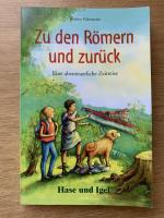 Zu den Römern und zurück - eine abenteuerliche Zeitreise