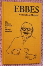 Pfälzisch: Ebbes • Ein heiteres Versbuch in Pfälzer Mundart von Helmut Metzger