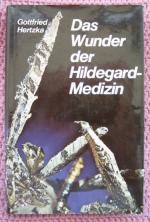 Gottfried Hertzka: Das Wunder der Hildeg Gottfried Hertzka: Das Wunder der Hildeg