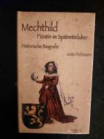 Mechthild. Fürstin im Stätmittelalter. Historische Biografie.