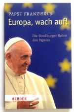 Europa, wach auf! - Die Straßburger Reden des Papstes