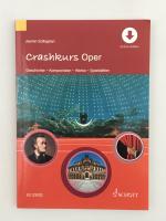 Crashkurs Oper - Geschichte - Komponisten - Werke - Spielstätten