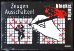 Black Stories - Zeugen ausgeschaltet