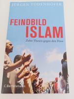 Feindbild Islam ~ Zehn Thesen gegen den Hass