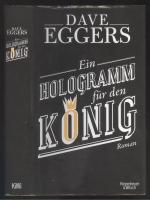 Dave Eggers: Ein Hologramm für den König