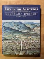 Life in the Altitudes: An Illustrated History of Colorado Springs