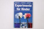 EXPERIMENTE FÜR KINDER. spannend, verblüffend, gefahrlos